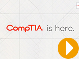 CompTIA Is Here, Where Are You?